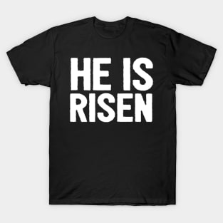 HE IS RISEN JESUS SHIRT- FUNNY CHRISTIAN GIFTS T-Shirt